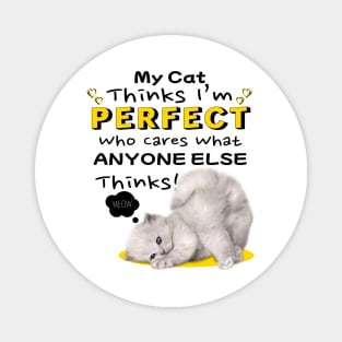 My Cat Thinks I'm Perfect, Cat Lovers Magnet